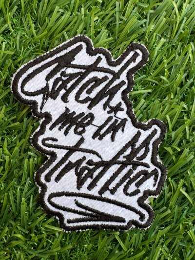 CATCH ME IN TRAFFIC Embroidery Patch