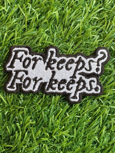 FOR KEEPS? FOR KEEPS. Embroidery Patch 